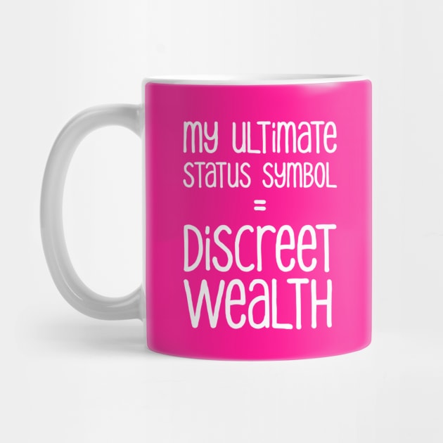 My Ultimate Status Symbol = Discreet Wealth | Money | Life | Hot Pink by Wintre2